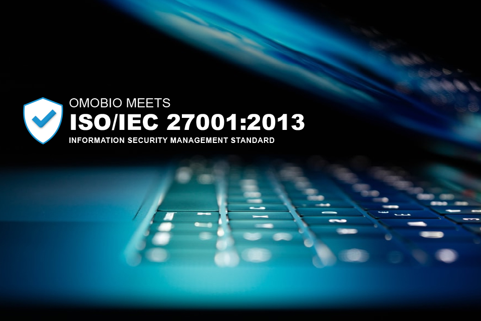 Omobio Meets ISO/IEC 27001:2013 Information Security Management Standard